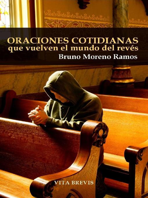 Title details for Oraciones cotidianas que vuelven el mundo del revés by Bruno Moreno Ramos - Available